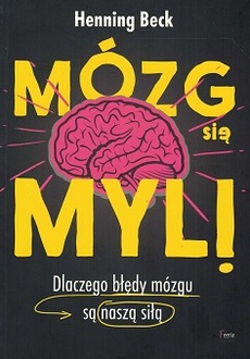 okładka książki Henning Beck, Mózg się myli, Wydawnictwo JK, Łódź 2017