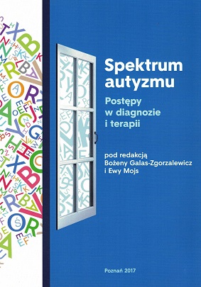 okładka książki "Spektrum autyzmu : postępy w diagnozie i terapii" pod redakcją Bożeny Galas-Zgorzalewicz i Ewy Mojs