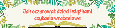 plakat promujacy zajęcia warsztatowe Jak oczarować dzieci książkami - czytanie wrażeniowe